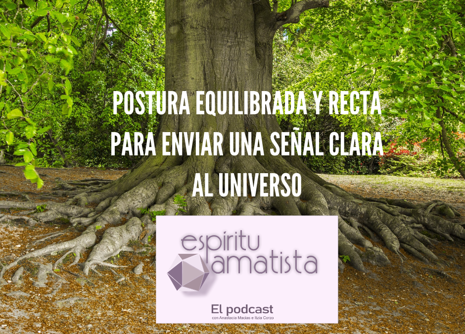 Postura equilibrada y recta para enviar una señal clara al Universo