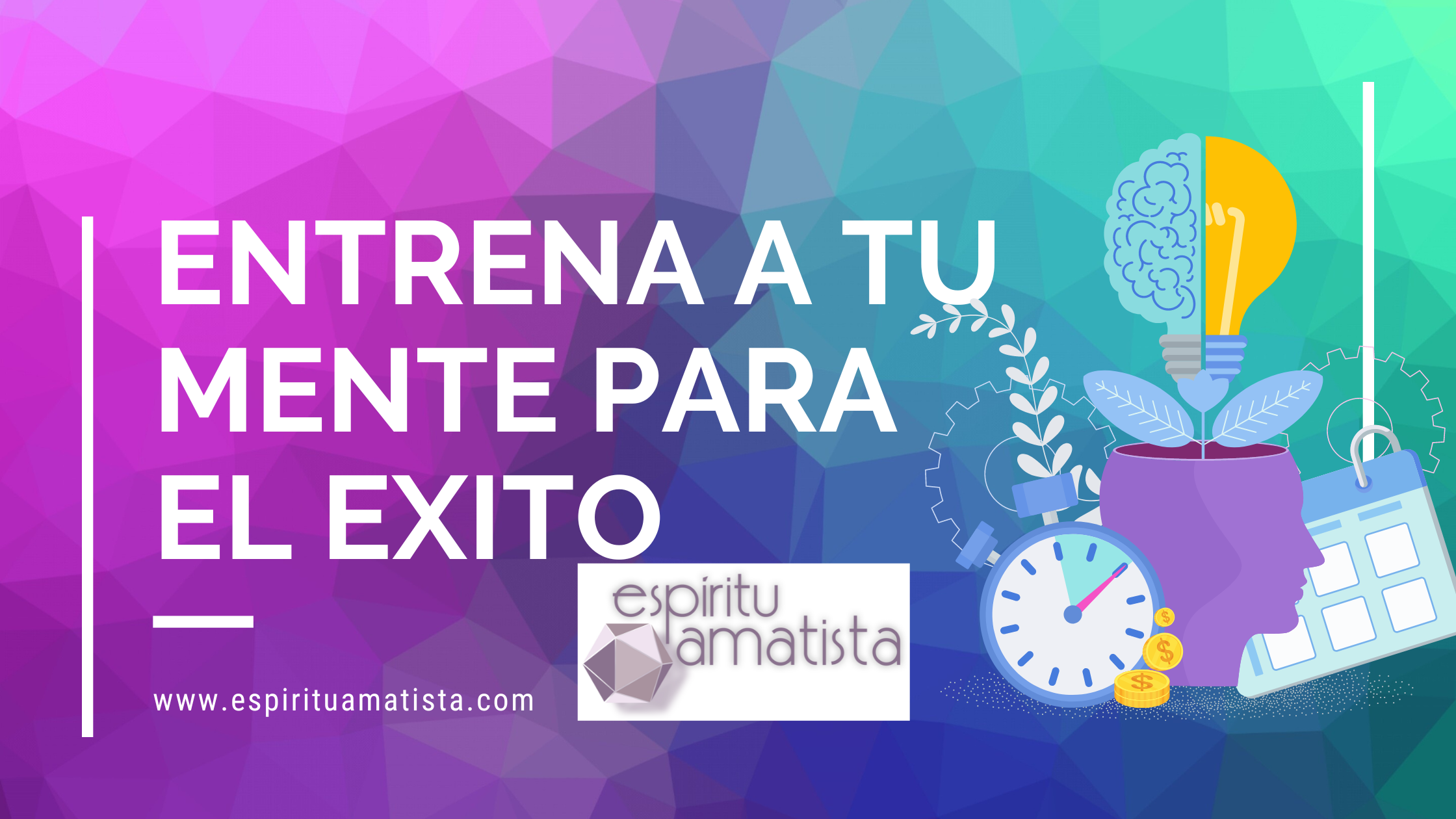 Entrena a tu mente para el éxito - Espíritu Amatista