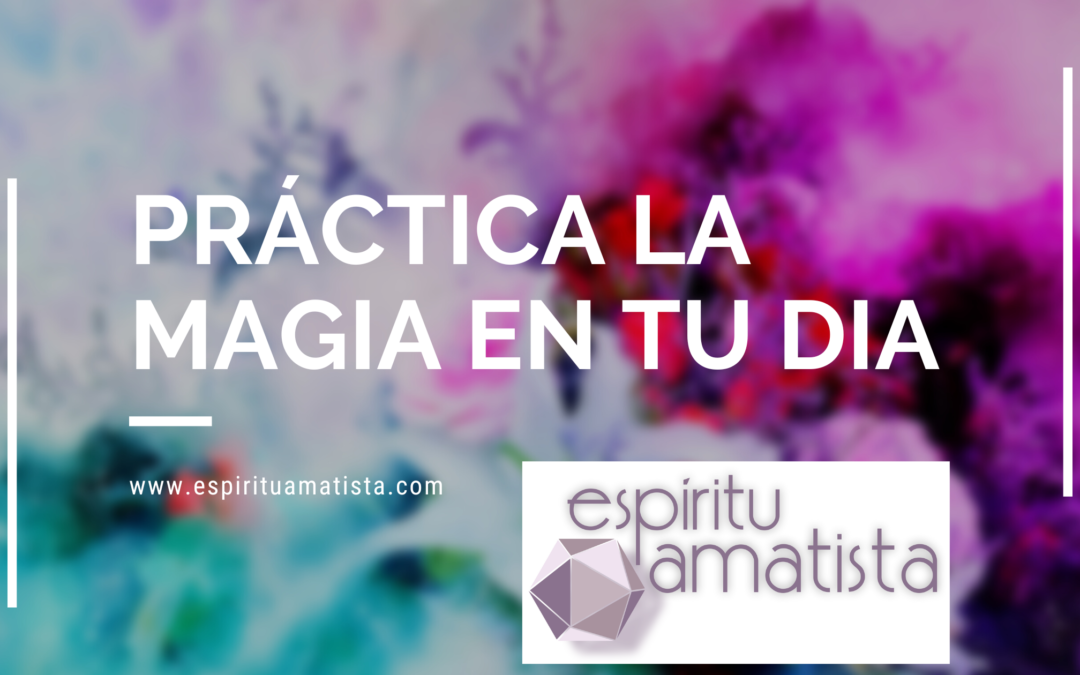 Práctica la magia en tu día