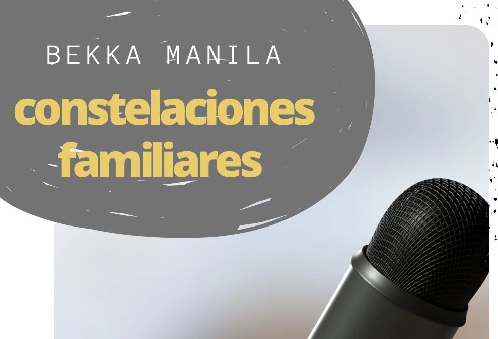 Conversamos con Bekka Manila ¿Qué son las constelaciones familiares?