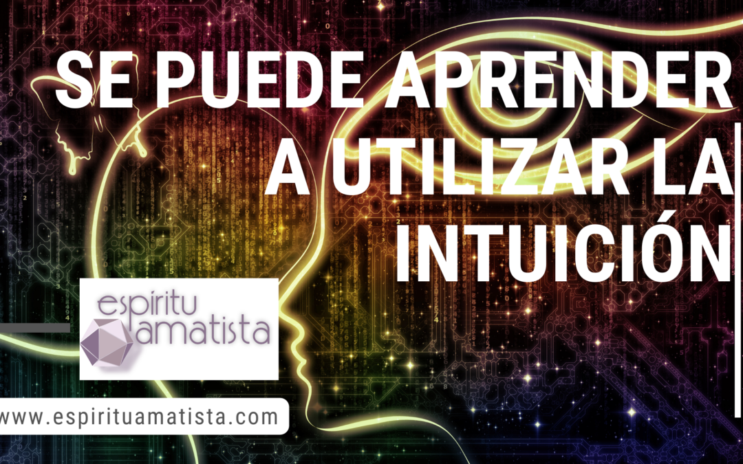 ¿Se puede aprender a utilizar la intuición?