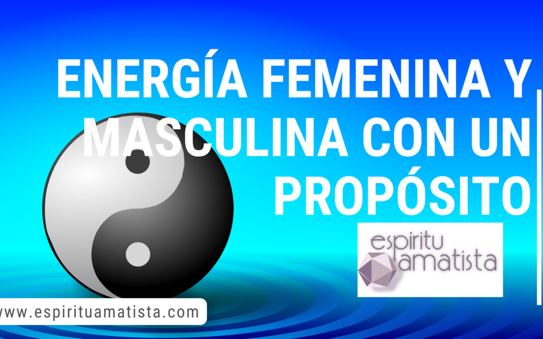 Energía femenina y masculina con un propósito