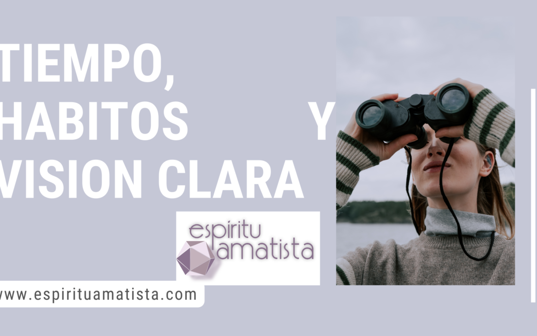 Tiempo, hábitos y visión clara