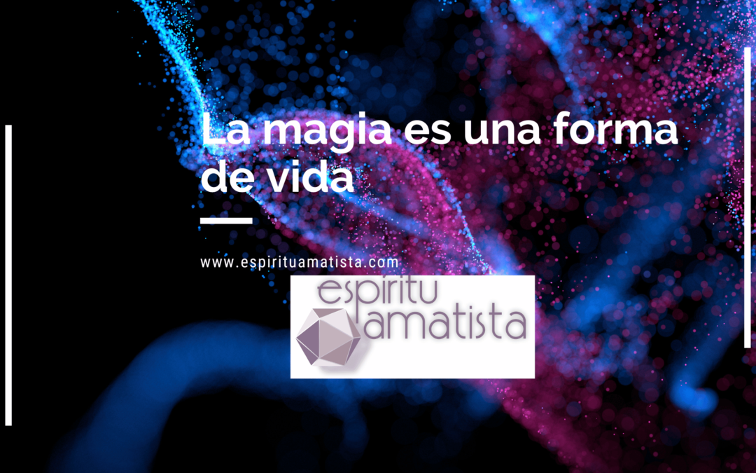 La magia es una forma de vida