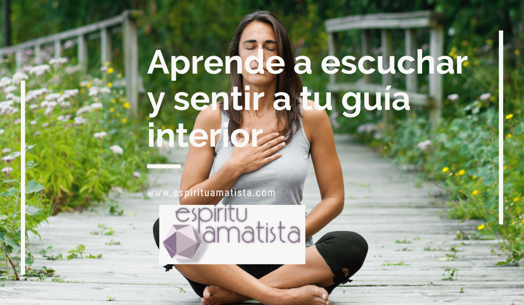 Aprende a escuchar y sentir a tu guía interior